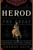 Herod the Great: Statesman, Visionary, Tyrant Gelb Norman