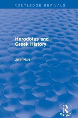 Herodotus and Greek History (Routledge Revivals) Hart John