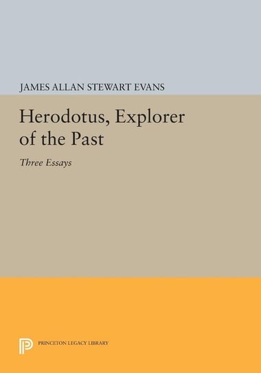 Herodotus, Explorer of the Past Evans James Allan Stewart