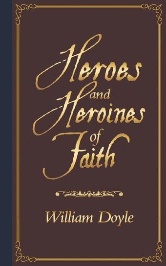 Heroes   and  Heroines of   Faith Doyle William