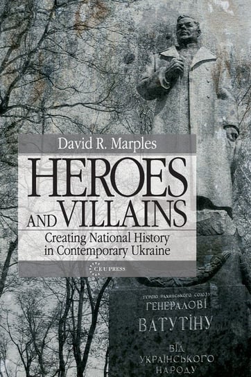 Heroes and Villains David R. Marples