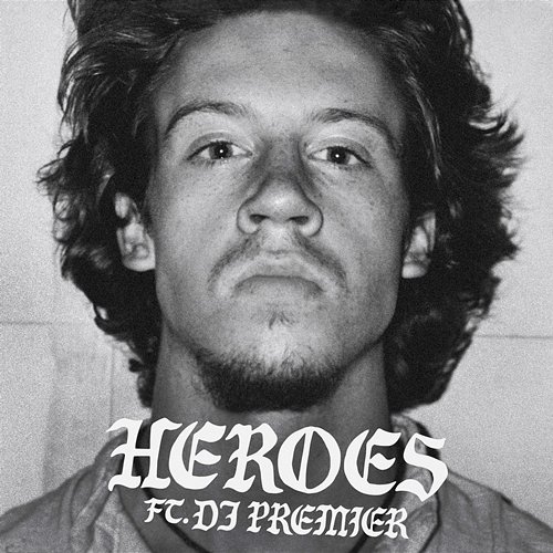 HEROES Macklemore feat. DJ Premier