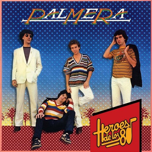 Heroes de los 80. ¿Que quieren? Palmera