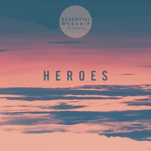 Heroes - EP Essential Worship