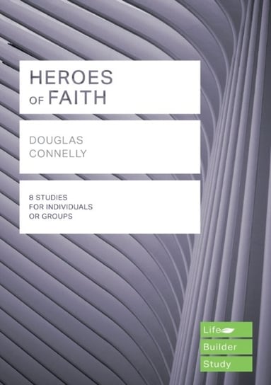 Heroes of Faith (Lifebuilder Study Guides) Douglas Connelly
