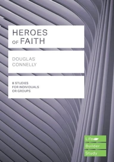 Heroes Of Faith (Lifebuilder Study Guides) - Douglas Connelly | Książka ...