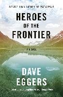Heroes of the Frontier Eggers Dave