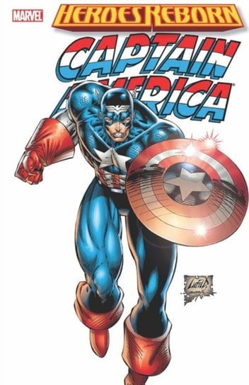 Heroes Reborn. Captain America Liefeld Rob, Loeb Jeph