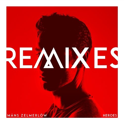 Heroes - Remixes Måns Zelmerlöw