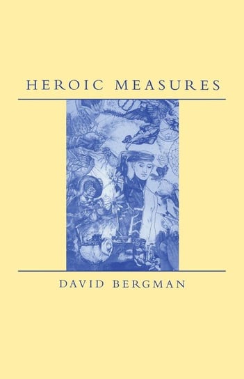 HEROIC MEASURES Bergman David