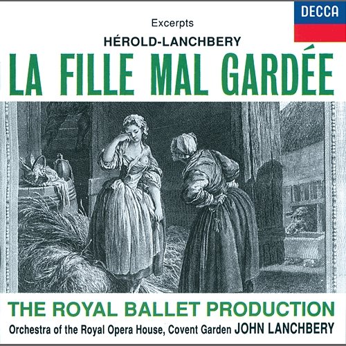 Hérold: La Fille mal gardée - Highlights Orchestra Of The Royal Opera House, Covent Garden, John Lanchbery