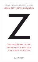Herrn Zetts Betrachtungen, oder Brosamen, die er fallen ließ, aufgelesen von seinen Zuhörern Enzensberger Hans Magnus
