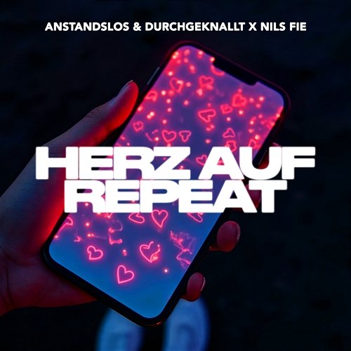 Herz auf Repeat nils fie, Anstandslos & Durchgeknallt