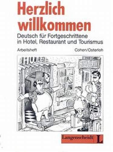 Herzlich Willkommen. Deutsch fur Fortgeschrittene in Hotel, Restaurant und Tourismus. Zeszyt Ćwiczeń Cohen Ulrike, Osterloh Karl-Heinz