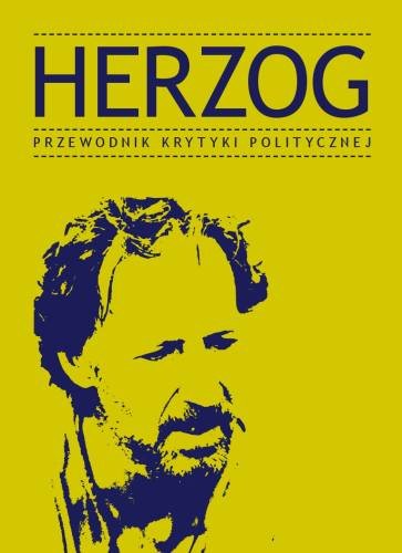 Herzog. Przewodnik krytyki politycznej Opracowanie zbiorowe