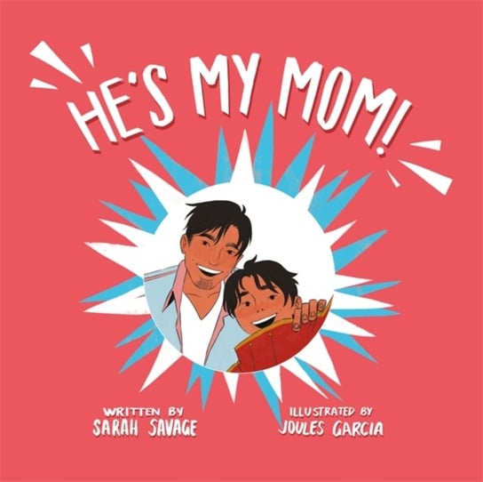 Hes My Mom!: A Story for Children Who Have a Transgender Parent or Relative Sarah Savage