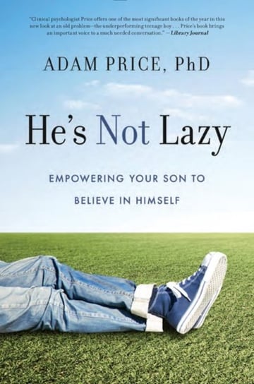 Hes Not Lazy Empowering Your Son to Believe in Himself Adam Price