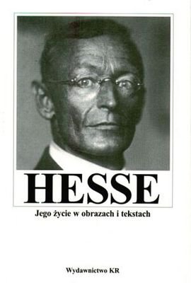 Hesse. Jego Życie w Obrazach i Tekstach Opracowanie zbiorowe