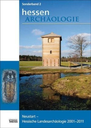 HessenARCHÄOLOGIE Sonderband 2 / Neustart - Hessische Landesarchäologie 2001-2011 Wbg Theiss, Wbg Theiss In Wissenschaftliche Buchgesellschaft