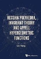 Hessian Polyhedra, Invariant Theory and Appell Hypergeometric Functions Yang Lei