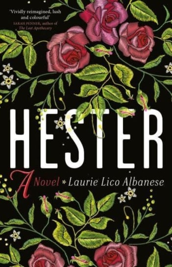 Hester: a bewitching tale of desire and ambition Laurie Lico Albanese