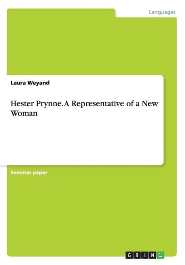Hester Prynne. A Representative of a New Woman Weyand Laura