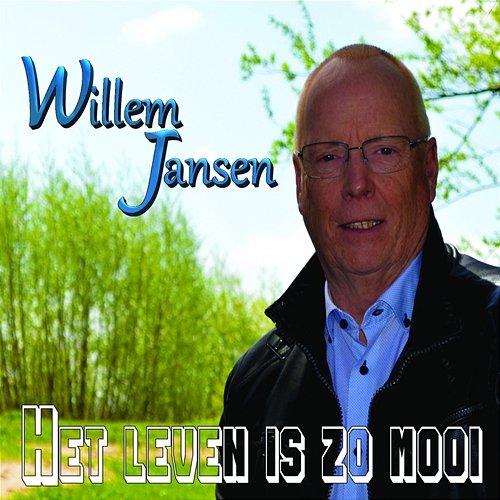 Het Leven Is Zo Mooi Willem Jansen
