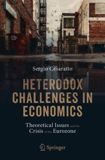 Heterodox Challenges in Economics: Theoretical Issues and the Crisis of the Eurozone Sergio Cesaratto