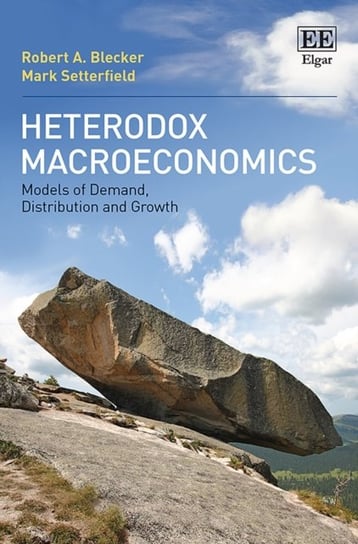 Heterodox Macroeconomics: Models of Demand, Distribution and Growth Robert A. Blecker, Mark Setterfield