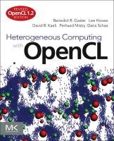 Heterogeneous Computing with OpenCL Gaster Benedict, Howes Lee, Kaeli David R., Mistry Perhaad, Schaa Dana