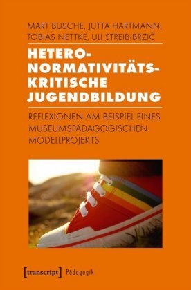 Heteronormativitätskritische Jugendbildung Busche Mart, Hartmann Jutta, Nettke Tobias, Streib-Brzic Uli