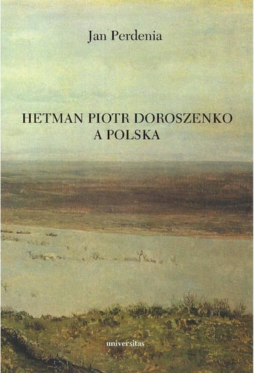 Hetman Piotr Doroszenko a Polska Perdenia Jan