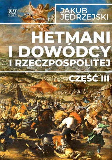 Hetmani i dowódcy I Rzeczpospolitej. Część 3 - ebook PDF Jędrzejski Jakub