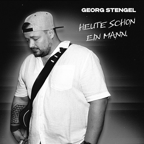 Heute schon ein Mann Georg Stengel
