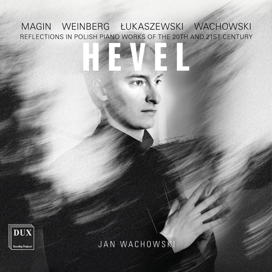 Hevel: Reflections In Polish Piano Works Of The 20th And 21st Century WACHOWSKI Jan