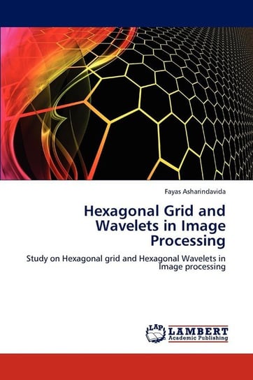 Hexagonal Grid and Wavelets in Image Processing Asharindavida Fayas