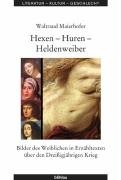 Hexen - Huren - Heldenweiber Maierhofer Waltraud