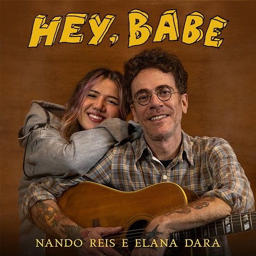 Hey, Babe Nando Reis, Elana Dara