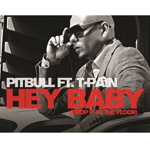 Hey Baby (Drop It to the Floor) Pitbull feat. T-Pain