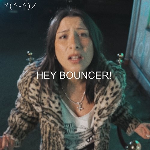 HEY BOUNCER! Ericka Jane
