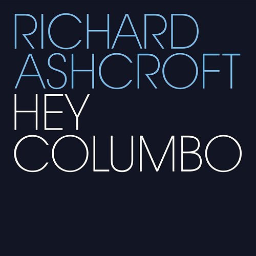 Hey Columbo Richard Ashcroft