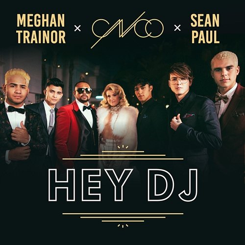 Hey DJ CNCO, Meghan Trainor, Sean Paul