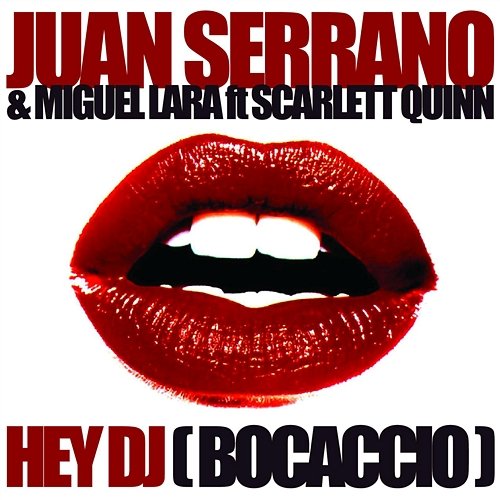 Hey DJ (Bocaccio) Juan Serrano & Miguel Lara feat. Scarlett Quinn