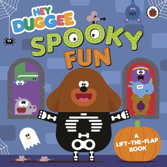 Hey Duggee: Spooky Fun: A Lift-the-Flap Book Duggee Hey