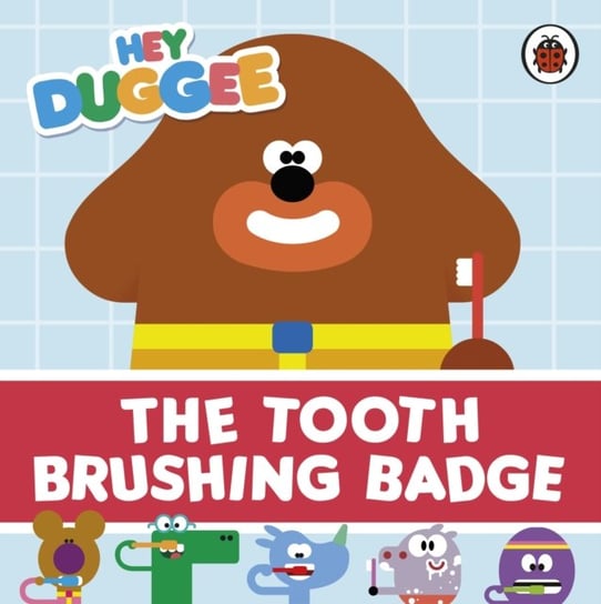 Hey Duggee: The Tooth Brushing Badge Opracowanie zbiorowe