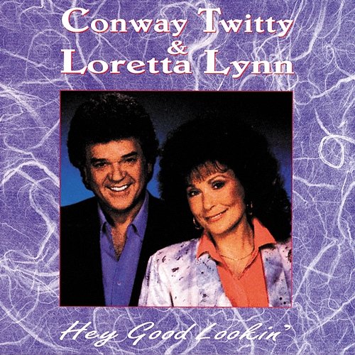 Hey Good Lookin' Conway Twitty, Loretta Lynn