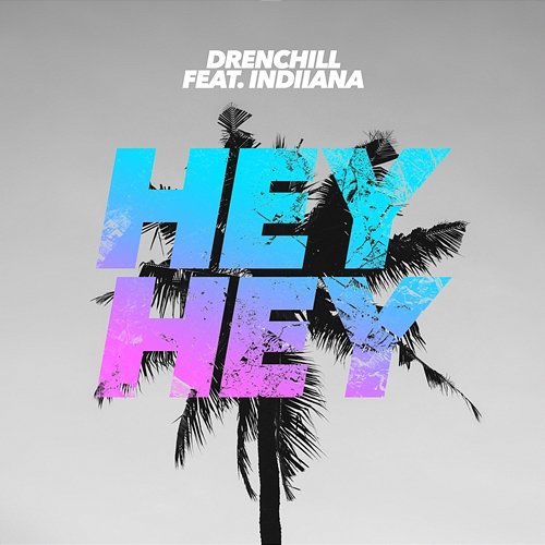 Hey Hey Drenchill feat. Indiiana