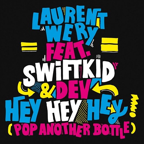 Hey Hey Hey (Pop Another Bottle) Laurent Wery feat. Swifeat K.I.D. & DEV