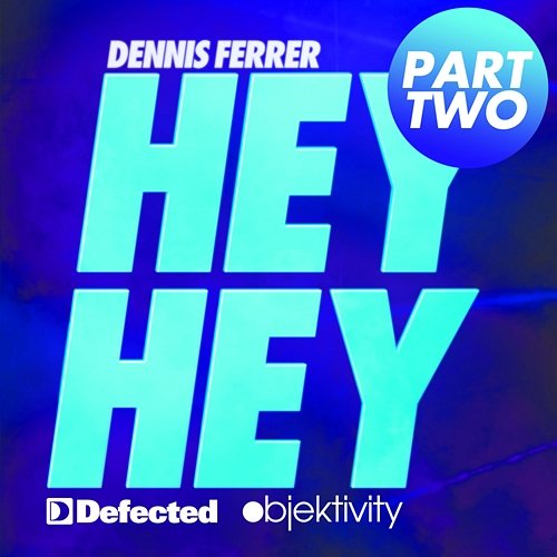 Hey Hey (Pt. 2) Dennis Ferrer