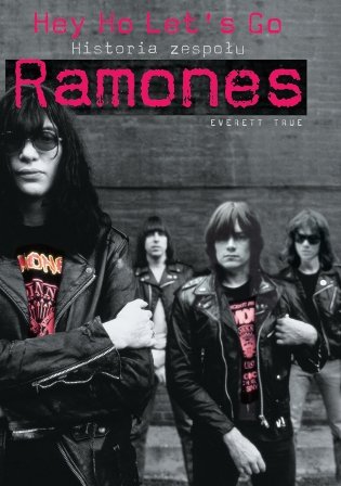 Hey Ho Let's Go. Historia zespołu Ramones True Everett